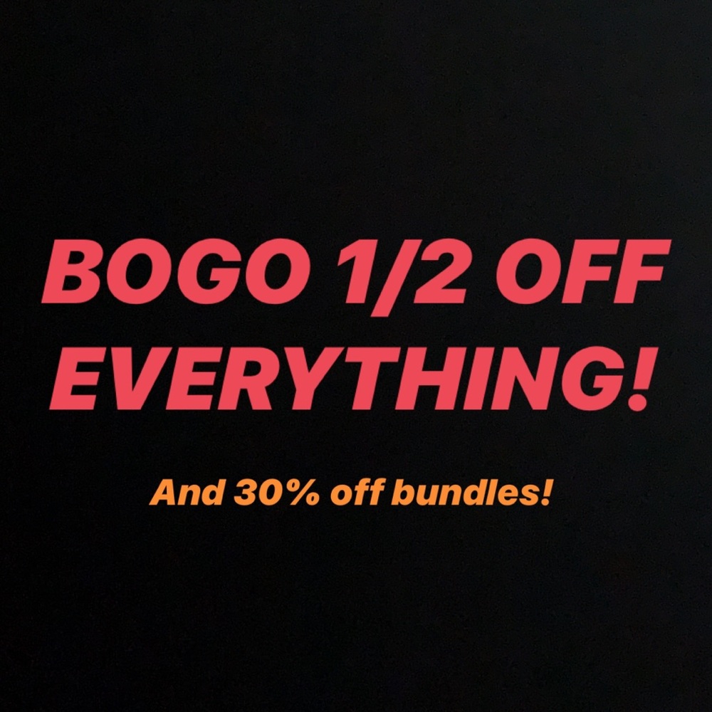BOGO 1/2 OFF everything! Back to school!